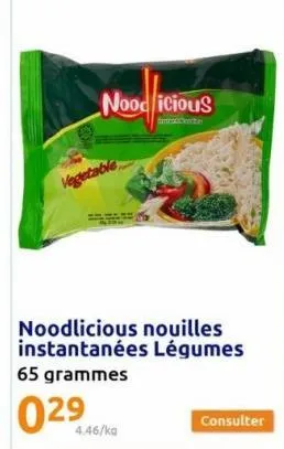noodlicious  vegetable  noodlicious nouilles instantanées légumes 65 grammes  029  4.46/ka  consulter 