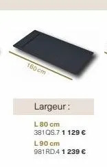 160 cm  largeur:  l 80 cm 381qs.7 1 129 € l 90 cm 981 rd.4 1 239 € 