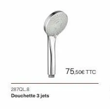 287ql.8 douchette 3 jets  75,50€ ttc 