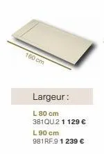 160 cm  largeur:  l 80 cm 381qu.2 1 129 € l 90 cm 981rf.9 1 239 € 