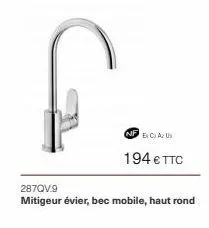 nfc au  194 €ttc  287cv..  mitigeur évier, bec mobile, haut rond 