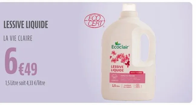 lessive liquide  la vie claire  6 €49  1,5 litre soit 4,33 €/litre  leco cert  ecoclair  lessive liquide  lavages  1,5  notes fleuries  samage on hachi  masque france 