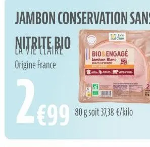 jambon conservation sans  la vie claire origine france  2€90  lave ca  bio&engagé  jambon blanc m  c  jules  80 g soit 37,38 €/kilo  