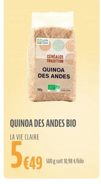 la vie claire  cereales tradition  quinoa des andes  500g  erwalt  quinoa des andes bio  la vie claire  5€49  500 g soit 10,98 €/kilo 