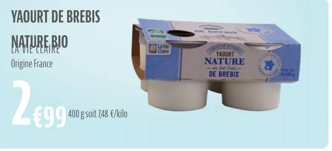 yaourt de brebis  nature  la vie claire origine france  2€99  €99 400 g soit 748 €/kilo  la vie  claire  de brebis  ication an yaourt  nature  -an last fros-de brebis  form  4x100g 