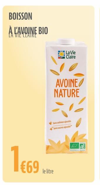 BOISSON  À L'AVOINE BIO  LA VIE CLAIRE  1€69  le litre  La Vie Claire  AVOINE NATURE  Sans andmes ajoutés Sans sucres ajoutés  