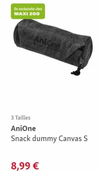 en exclusivité chez maxi zoo  antone  3 tailles  anione  snack dummy canvas s  8,99 € 