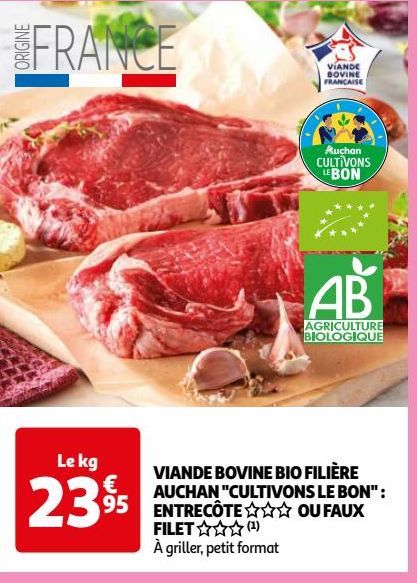 VIANDE BOVINE BIO FILIÈRE AUCHAN ¨CULTIVONS LE BON¨: ENTRECÔTE OU FAUX FILET