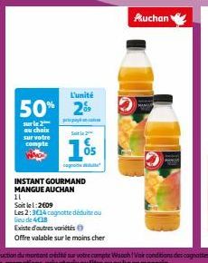 sur le 2 au choix sur votre compte  L'unité  50% 2  185  INSTANT GOURMAND MANGUE AUCHAN  11  Soit le 1:2609  Les 2:3€14 cagnotte déduite au Sieu de 4C18  Existe d'autres variétés Ⓒ Offre valable sur l