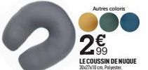 Autres coloris  2.  N  LE COUSSIN DE NUQUE  30x27x10cm. Polyester. 