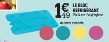 1€  LE BLOC RÉFRIGÉRANT 49 25x14cm. Polyethylene Autres coloris 