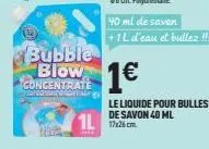 bubble  concentrate  40 ml de savon +1l d'eau et bullez !!!  1€  le liquide pour bulles de savon 40 ml  117x25 cm 