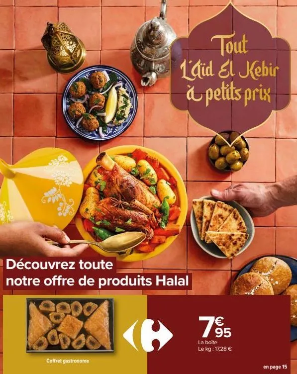 500  découvrez toute notre offre de produits halal  coffret gastronome  €  7⁹5  95  tout l'aid el kebir à petits prix  la boite le kg: 17,28 €  en page 15 