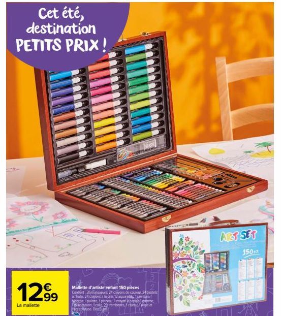 Cet été, destination PETITS PRIX!  12⁹9  La mallette  3  Mallette d'artiste enfant 150 pièces Content: 36 marqueurs, 24 crayons de couleur, 24 pass Thule, 24 cmybes à la cre, 12 aquarelts 1 peinture b