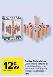 1299  m  Quilles Finlandaises Quiles en bois, composé de 12 cônes numérotés et un biton de jet. Livré avec des sègles de jeu détaillées 