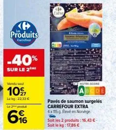 e produits  carrefour  -40%  sur le 2 me  vendu soul  10%  lekg: 22.33 €  le 2 produ  6%  616  extra  47  pavés de saumon surgelés carrefour extra 4 x 115 g. élevé en norvège  p  soit les 2 produits: 