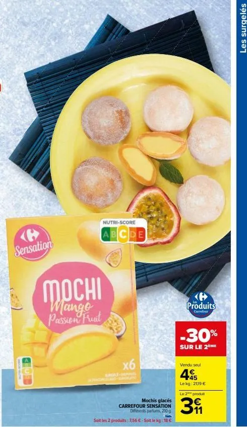 sensation  nutri-score  abcde  mochi  mango passion frut  x6  surcile-hennies  mochis glacés carrefour sensation  différents parfums, 210 g  nie  soit les 2 produits: 7,56 €-soit le kg: 18 €  produits