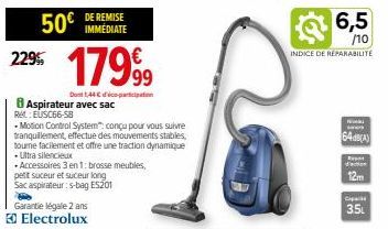 50€ DE REMISE  IMMÉDIATE  229%  8 Aspirateur avec sac REUSC66-SB  17999  Dont 1,44€ dico-participation  -Motion Control System": conçu pour vous suivre tranquillement, effectue des mouvements stables,