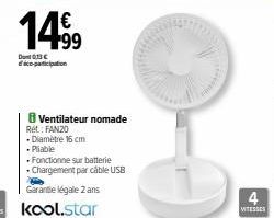 1499  Dunt 0,13 € d'éco-participation  Rét: FANZO  Ventilateur nomade  .Diamètre 16 cm .Pliable  Fonctionne sur batterie Chargement par câble USB  4  VITESSES 