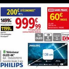 1199%  15€  Circo plfco  i Téléviseur OLED 4K*  Ref.: 550LED707/12 Garantie légale 2 ans  PHILIPS  200€ D'ECONOMIES 1499%  Pa payl takoo  99999  Prix payap remise fidélité déduit  TV  OLED  PHILIPS  2