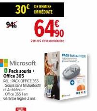 30€  94%  godi  et Ambidextre  Office 3651 an Garantie légale 2 ans  Microsoft 8 Pack souris + Office 365  Ret: PACK OFFICE 365 Souris sans fil Bluetooth  DE REMISE IMMÉDIATE  64%  Dont Opticipation  