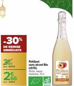 -30%  DE REMISE IMMÉDIATE  380  LeL: 5,07 €  266  LOL:3,55 €  Pétillant  sans alcool Bio  LISTEL Péche, nature, framboise, 75 dl  AB  Pétillant  de Listel  WIR  PACHE 