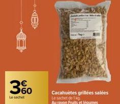 3%  Le sachet  www.fig  D  Cacahuètes grillées salées Le sachet de 1 kg  Au rayon Fruits et légumes 