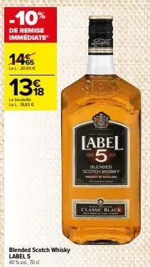 -10%  de remise immédiate  14%  lel:20,93€  138  la bouteille lel: 18,83 €  blended scotch whisky label 5 40%vol, 70 d  the  label 5  blended scotch whisky  probaccone  classic black 