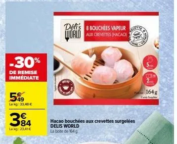 -30%  de remise immediate  59  le kg: 33,48 €  384  lekg: 23,41 €  sp  déli's 8 bouchees vapeur world aux crevettes hacaoi  hacao bouchées aux crevettes surgelées delis world la boite de 164 g  fethar