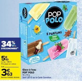 34%  D'ÉCONOMIES  5%  Le kg: 7,86 €  Prix payé on caisse  Solt  33  Remise de dédu  PRE  SUNT compete  CITFOR  POP POLO  Glace à l'eau POP' POLO  10 x 70 g.  Soit 1,87 € sur la Carte Carrefour.  GLACE