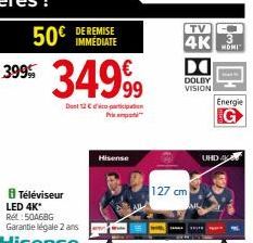 50€ DE REMISE  IMMEDIATE  34999  Dont 12 € particip Prisp  Hisense  TV  4K 3  MOMI  127 cm  DOLBY  VISION  UHD  Energie 