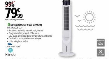 Refroidisseur d'air vertical  Re: KAC25-22  • 4 modes: normal, naturel, nuit, enfant  Programmable jusqu'à 12 heures  • LED avec affichage de la température ambiante  Oscillation horizontale automatiq