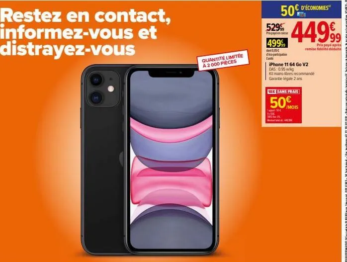 restez en contact, informez-vous et distrayez-vous  quantité limitée a 2000 pieces  50€ d'économies  529 44999  prixpaye encaisse  499%  0,05€ d'éco-participation  cu  iphone 11 64 go v2 das: 0.95 w/k