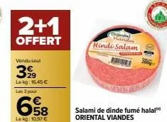 2+1  offert  vendu soul  3999  29 le kg: 16,45 €  les 3 pour  658  €  le kg: 10,97 €  oriental kan ander  hindi salam 