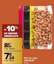 -10%  de remise immédiate  8005  lokg: 20,13 €  7/24  €  lokg: 18,10 €  probed  profeed  noix de cajou profruit  400 9 