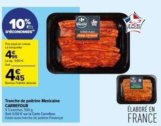 10%  D'ÉCONOMIES  Prepyc La banquete  455  Leg: 9,90 € Sot  445  Fick deute  Tranche de poitrine Mexicaine  CARREFOUR X5 tranches 500g  Soit 0,50 € sur la Carte Carrefour Existe aussi tranche de poitr