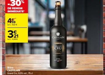 -30%  DE REMISE IMMEDIATE  +59 LeL: 612 €  321  LL:428 €  Bière CASTELAIN  Grand Cru, 8,5% vol., 75 cl  CASTELAIN  GRAND  CRU 