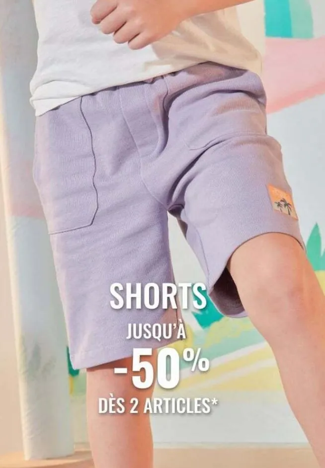 shorts jusqu'à  -50%  dès 2 articles*  