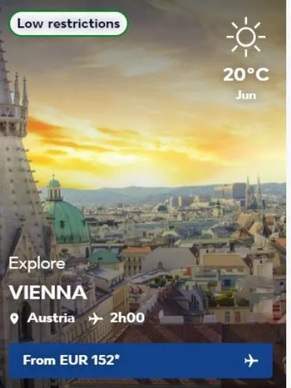 low restrictions  explore vienna  austria + 2h00  from eur 152*  20°c jun 