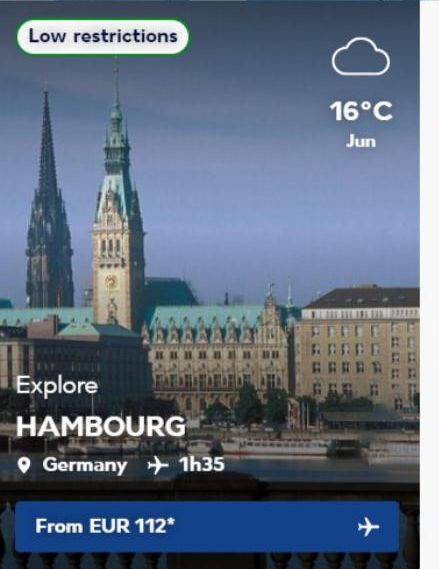 Low restrictions  MONT  Explore HAMBOURG  Germany 1h35  From EUR 112*  16°C Jun 
