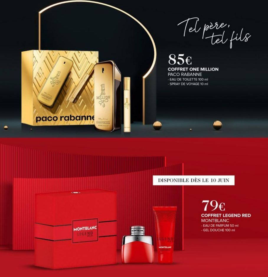 711 67  paco rabanne  MILLION  13  p  MONTBLANC LEGEND  RED  MONTBLANC  85€  COFFRET ONE MILLION PACO RABANNE  - EAU DE TOILETTE 100 ml -SPRAY DE VOYAGE 10 ml  Tel père de fils  LEGEND  DISPONIBLE DÈS