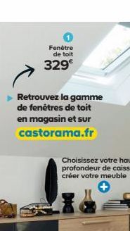 Fenêtre de toit  329€  Retrouvez la gamme de fenêtres de toit en magasin et sur  castorama.fr 