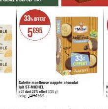 33% OFFERT 5€95  Sony E  SMichel MOELLA  33% OFFERT Juulid yar  Galette moelleuse nappée chocolat lait ST-MICHEL  x 24 dont 33% offert (720g)  Le kg  26 