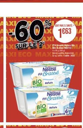 BIO  Nestle Puit Brasse  P'tit brassé Nature Bio  4x90 g (360) Autres variétés disponibles  Nature  TEMA  SOIT PAR 2 L'UNITÉ:  1663 IA  MA  Nestle Ptit Brasse  BIO Nature  sim  sim  LES 