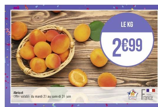 Abricot  Offre valable du mardi 20 au samedi 24 juin  LE KG  2€99  Olem  Trance  