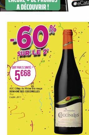 -60%  SUR LE 2  SOIT PAR 2 L'UNITÉ  5€68  AOC Côtes du Rhone Bio rouge DOMAINE DES COCCINELLES Jad Lusite:3411  Domaine  COCCINELES  KITTAR DU RINNE 