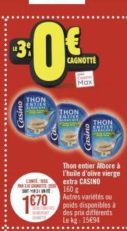 Casino  THON ENTIER ALBACCOS  EUNITÉ ESS PAR 3 JE CAGNOTTE 2005 SOIT PERSLUNI  1€70  DAVANT  CAGNOTTE  Casino Max  THON ENTTER ALBAC  Casino  Thon entier Albore à l'huile d'olive vierge extra CASINO  