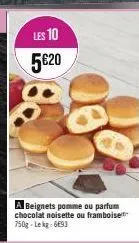 les 10  5€20  a beignets pomme ou parfum chocolat noisette ou framboise 750g-lekg: 6693 