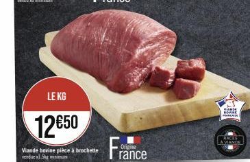 LE KG  12650  Viande bovine pièce à brochette vendue x1.5kg minimum  France  VIANCE BOVINE A  RACES A VIANDE 