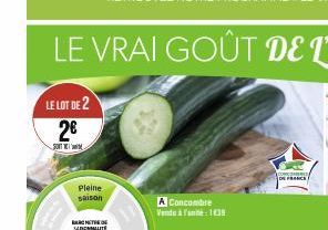LE LOT DE 2  2€  SOUT THE  Pleine  saison  ANTE SABONATE  A Concombre Vendo à l'an: 129  DE FRANCE 